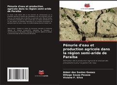 Pénurie d'eau et production agricole dans la région semi-aride de Paraiba - Santos Gomes, Aldair dos;Pessoa, Dihego Souza;Silva, Viviane F.