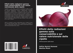 Effetti delle radiazioni gamma sulla conservabilità e sul valore nutrizionale delle cipolle - Hameed, Hafiza Nazish;Munir, Neelma