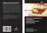 Diagnosi endodontica, patologia e pianificazione del trattamento Diagnosi endodontica, patologia e pianificazione del trattamento