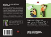 La prise en charge des apprenants atteints de TSA et de déficiences intellectuelles La prise en charge des apprenants atteints de TSA et de déficiences intellectuelles