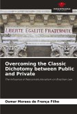 Overcoming the Classic Dichotomy between Public and Private