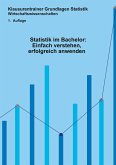 Statistik im Bachelor: Einfach verstehen, erfolgreich anwenden Statistik im Bachelor: Einfach verstehen, erfolgreich anwenden