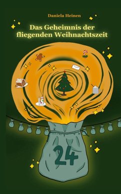 Das Geheimnis der fliegenden Weihnachtszeit - Heinen, Daniela Das Geheimnis der fliegenden Weihnachtszeit - Heinen, Daniela