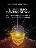 L'Universo Dentro di Noi: La Coscienza Quantistica e le Connessioni Invisibili (eBook, ePUB) L'Universo Dentro di Noi: La Coscienza Quantistica e le Connessioni Invisibili (eBook, ePUB)