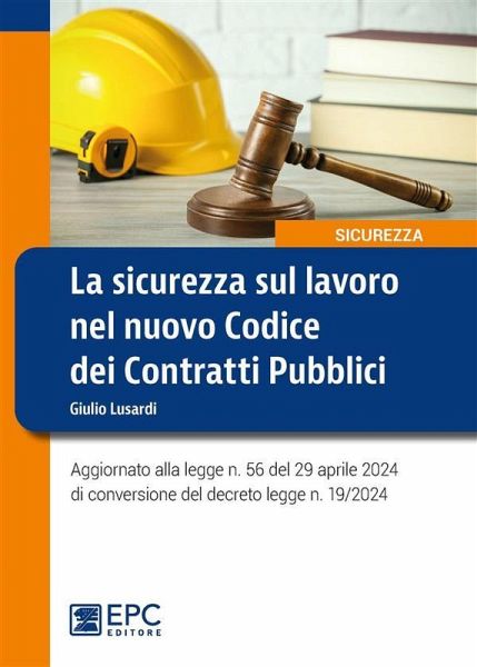 La sicurezza sul lavoro nel nuovo Codice dei Contratti Pubblici (eBook, ePUB)