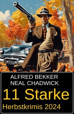 11 Starke Herbstkrimis 2024 (eBook, ePUB) - Bekker, Alfred; Chadwick, Neal