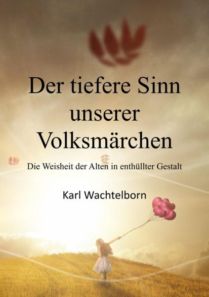Der tiefere Sinn unserer Volksmärchen (eBook, ePUB) Der tiefere Sinn unserer Volksmärchen (eBook, ePUB)