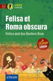Felisa et Roma obscura - Felisa und das finstere Rom Felisa et Roma obscura - Felisa und das finstere Rom