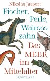 Fischer, Perle, Walrosszahn - Das Meer im Mittelalter Fischer, Perle, Walrosszahn - Das Meer im Mittelalter
