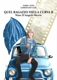 Cover Quel ragazzo della curva B - Nino D’Angelo movie (eBook, ePUB)