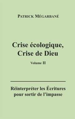 Crise écologique, crise de Dieu (II) - Mégarbané, Patrick