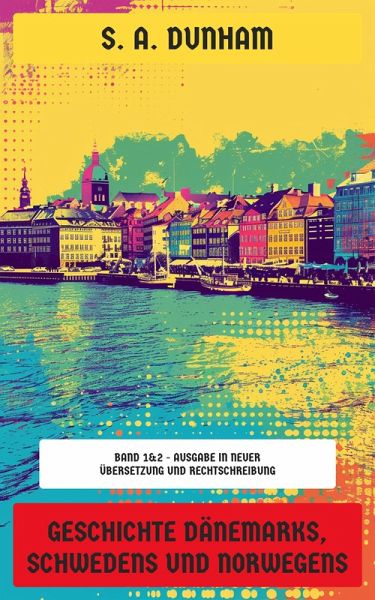 Geschichte Dänemarks, Schwedens und Norwegens (eBook, ePUB)