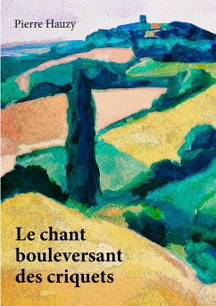 Le chant bouleversant des criquets (eBook, ePUB) - Hauzy, Pierre