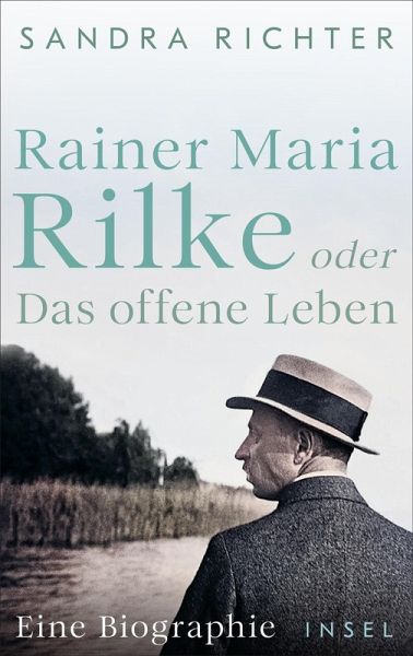Rainer Maria Rilke oder Das offene Leben (eBook, ePUB) Rainer Maria Rilke oder Das offene Leben (eBook, ePUB)