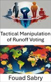 Tactical Manipulation of Runoff Voting (eBook, ePUB)