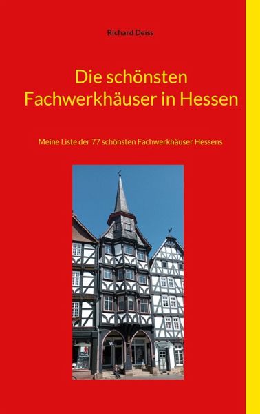Die schönsten Fachwerkhäuser in Hessen Die schönsten Fachwerkhäuser in Hessen