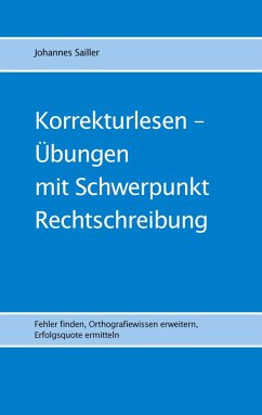 Korrekturlesen - Übungen mit Schwerpunkt Rechtschreibung - Sailler, Johannes