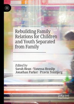Rebuilding Family Relations for Children and Youth Separated from Family (eBook, PDF) Cover Rebuilding Family Relations for Children and Youth Separated from Family (eBook, PDF)