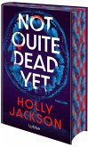 Not Quite Dead Yet Not Quite Dead Yet