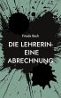 Die Lehrerin- eine Abrechnung (eBook,... - Bild 1