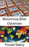 Bölünmüs Bilet Oylamasi (eBook, ePUB)