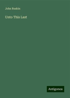 Unto This Last - Ruskin, John