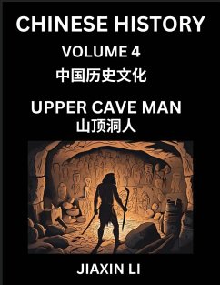 Chinese History (Part 4) - Upper Cave Man, Learn History and Culture of China, from Primitive Society to Modern Society, Simple and Easy Lessons, Economy, Agriculture, Tools, Timeline, Social Life, Influence, Travel Attractions - Li, Jiaxin