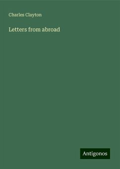 Letters from abroad - Clayton, Charles