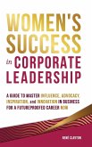 Women's Success in Corporate Leadership Women's Success in Corporate Leadership
