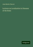 Lectures on Localization in Diseases of the Brain Lectures on Localization in Diseases of the Brain