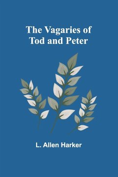 The Vagaries of Tod and Peter - Allen Harker, L.
