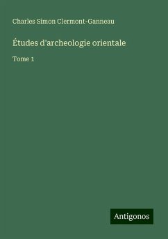 Études d'archeologie orientale - Clermont-Ganneau, Charles Simon