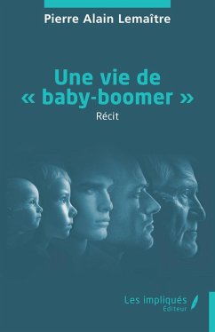 Une vie de « baby-boomer » - Lemaître, Pierre Alain