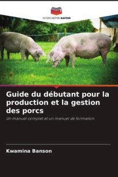 Guide du débutant pour la production et la gestion des porcs - Banson, Kwamina