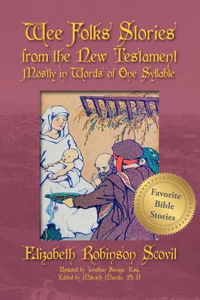 Wee Folks Stories from The New Testament Mostly in Words of One Syllable Wee Folks Stories from The New Testament Mostly in Words of One Syllable