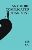 Any More Complicated Than That Any More Complicated Than That