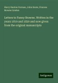 Letters to Fanny Brawne. Written in the years 1819 and 1820 and now given from the original manuscripts Letters to Fanny Brawne. Written in the years 1819 and 1820 and now given from the original manuscripts