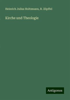 Kirche und Theologie - Holtzmann, Heinrich Julius; Zöpffel, R.