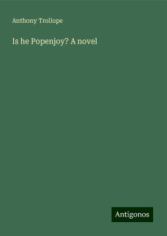 Is he Popenjoy? A novel - Trollope, Anthony