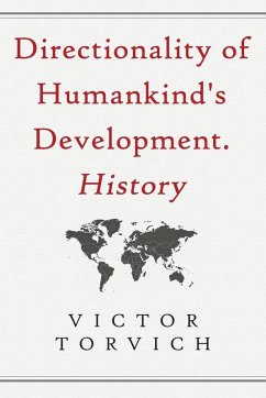 Directionality of Humankind's Development. History - Torvich, Victor Directionality of Humankind's Development. History - Torvich, Victor
