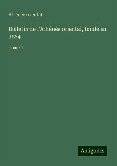 Bulletin de l'Athénée oriental, fondé en 1864 - Athénée oriental