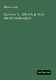 Etude sur l'artérite et la phlébite rhumatismales aiguës Etude sur l'artérite et la phlébite rhumatismales aiguës