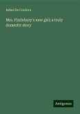 Mrs. Fizzlebury's new girl; a truly domestic story Mrs. Fizzlebury's new girl; a truly domestic story