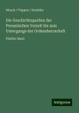 Die Geschichtsquellen der Preussischen Vorzeit bis zum Untergange der Ordensherrschaft Die Geschichtsquellen der Preussischen Vorzeit bis zum Untergange der Ordensherrschaft
