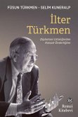 Ilter Türkmen - Diplomasi Ustaligindan Kanaat Önderligine Ilter Türkmen - Diplomasi Ustaligindan Kanaat Önderligine