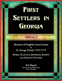 Cover First Settlers in Georgia, Volume 2, Abstracts of English Crown Grants in St. George Parish,1755-1775