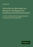 Die Erzväter der Menschheit; ein Beitrag zur Grundlegung einer hebräischen Alterthumswissenschaft Die Erzväter der Menschheit; ein Beitrag zur Grundlegung einer hebräischen Alterthumswissenschaft