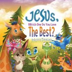 Jesus, Which One Do You Love The Best?