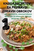 KNJIGA RECEPTOV ZA PRIPRAVO ZDRAVIH OBROKOV KNJIGA RECEPTOV ZA PRIPRAVO ZDRAVIH OBROKOV