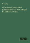 Geschichte der französischen Nationalliteratur von ihren Anfängen bis auf die neueste Zeit Geschichte der französischen Nationalliteratur von ihren Anfängen bis auf die neueste Zeit
